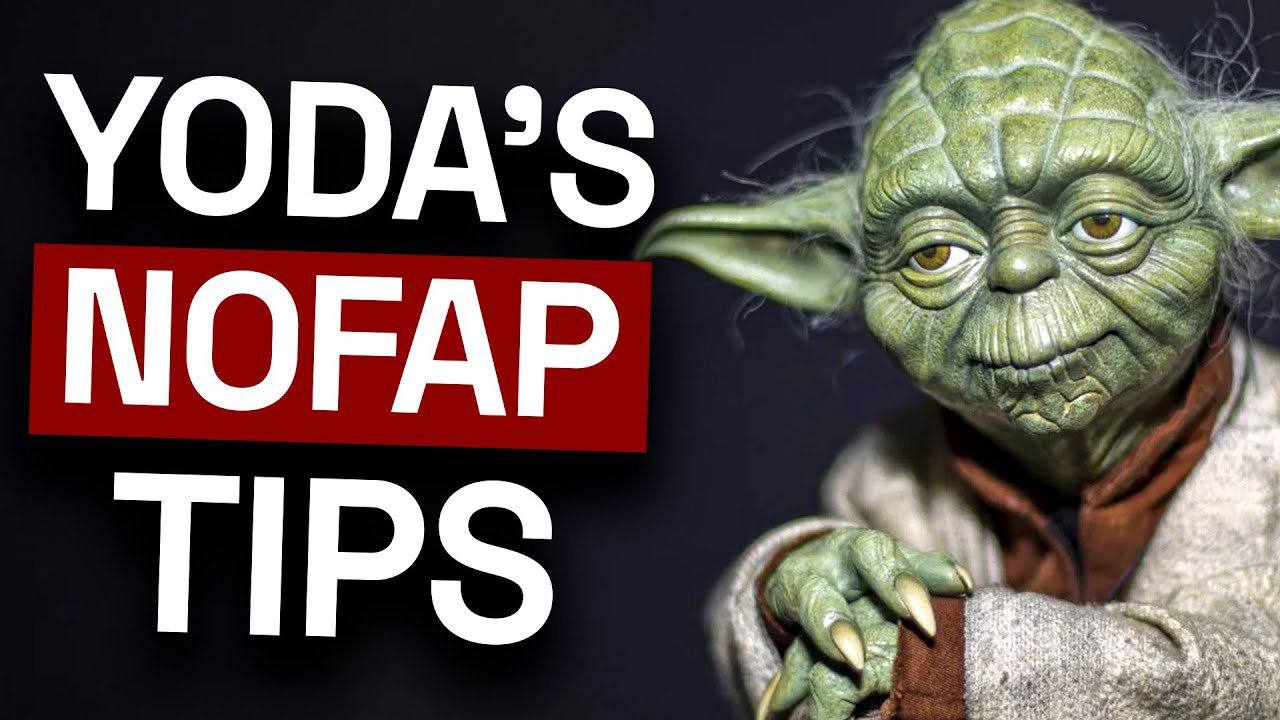 YODA’S NOFAP TIPS aft as