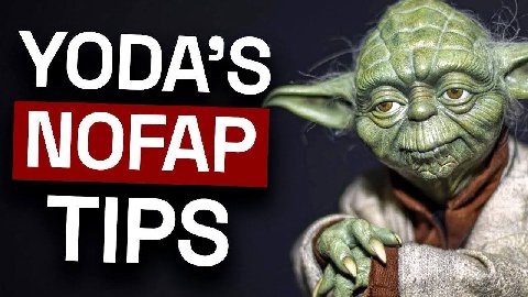 YODA’S NOFAP TIPS aft as