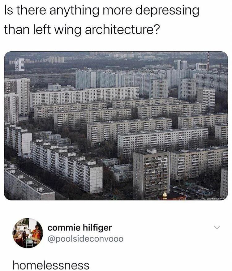 Is there anything more depressing than left wing architecture? a A commie hilfiger @poolsideconvooo homelessness