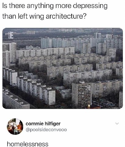 Is there anything more depressing than left wing architecture? a A commie hilfiger @poolsideconvooo homelessness