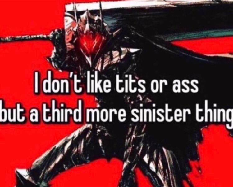 ike tits or ass but a more sinister