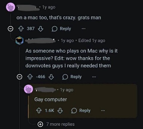 ago а тас too, that's crazy. grats man 37$ 4, ago Edited ago As someone who plays on Mac why is it impressive? Edit: wow thanks for the downvotes guys really needed them О -466 ago Gay computer 7 more