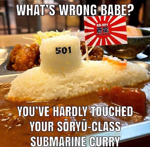 WHAT’S WRONG BABE? YOU'VE HARDLY YOUR SUBMARINE CURRY