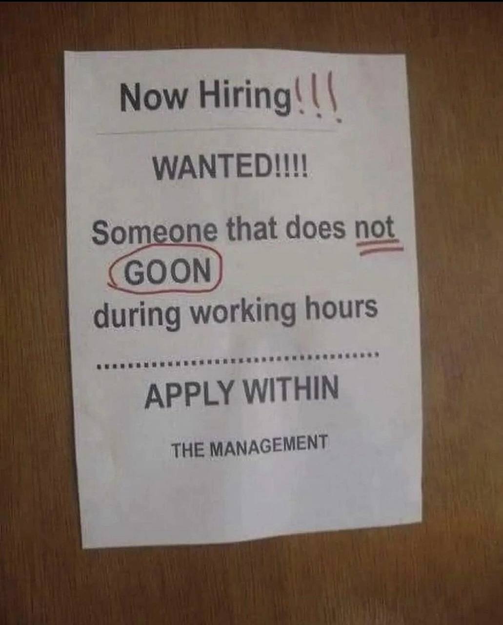 Now WANTED!!!! one that does not during working hours APPLY WITHIN THE MANAGEMENT