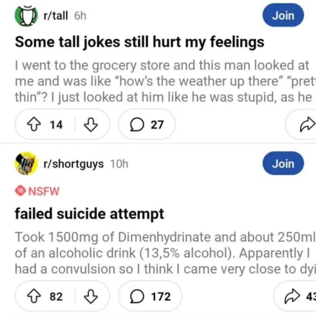 Some tall jokes still hurt my feelings went to the grocery store and this man looked at me and was like “how’s the weather up there” “pret thin’? just looked at him like he was stupid, as he 4} 14 r/s