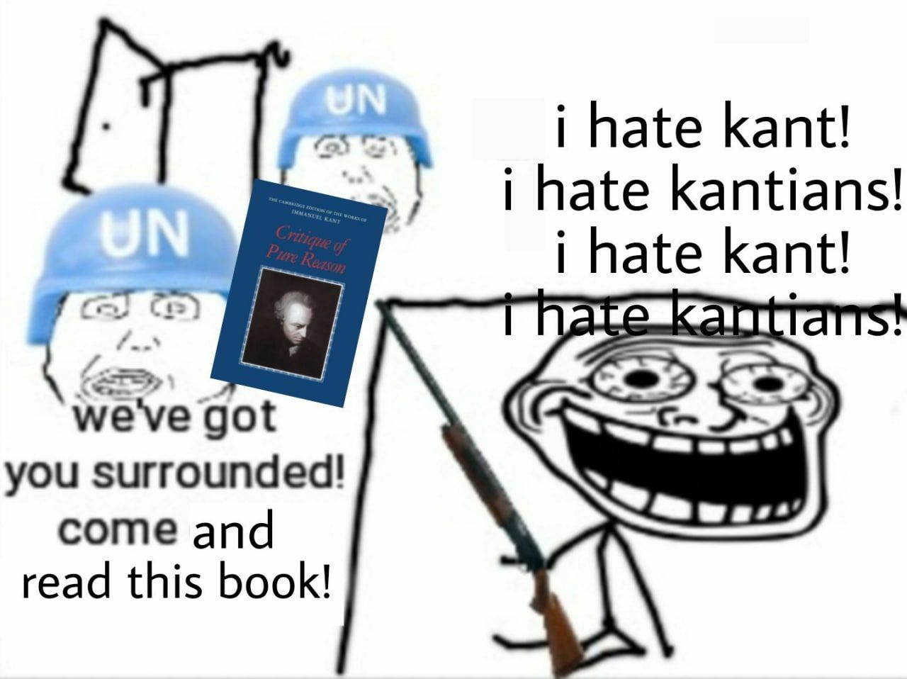 i hate kant! i hate kantians! i hate kant! weve got you surrounded! come and read this book!
