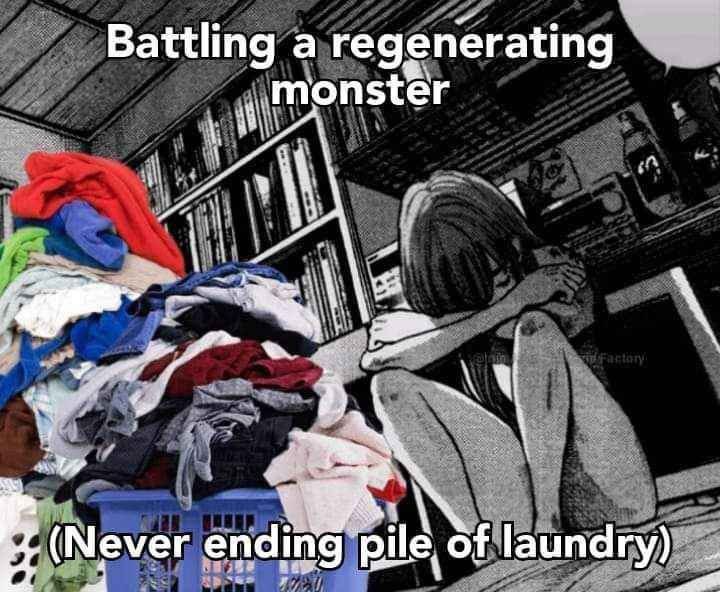Battling a regenerating monster 8. у (Never ending pile of laund