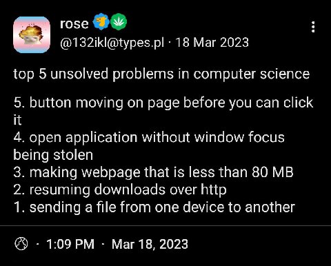 18 Маг 2023 top 5 unsolved problems computer science 5. button moving on page before you can click it 4. open application without window focus being stolen 3. making webpage that is less than 80 2. re