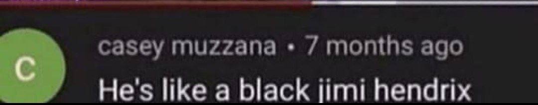 casey muzzana months ago He's like a black jimi hendrix