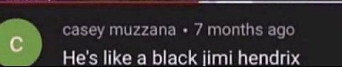 casey muzzana months ago He's like a black jimi hendrix