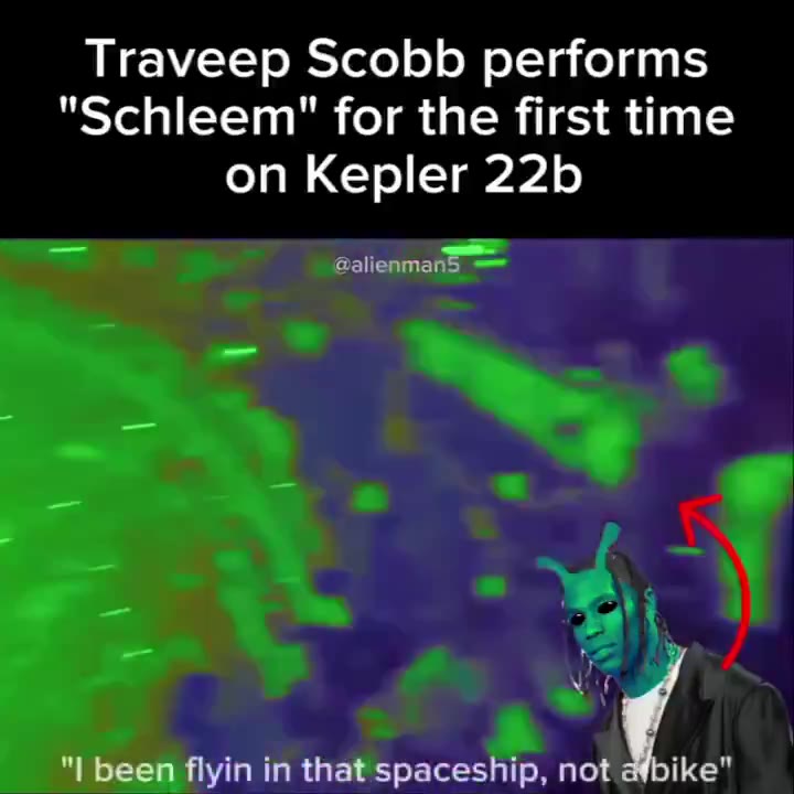 Тгауеер Scobb performs "Schleem" for the first time "| been flyin in that spaceship, not Г.