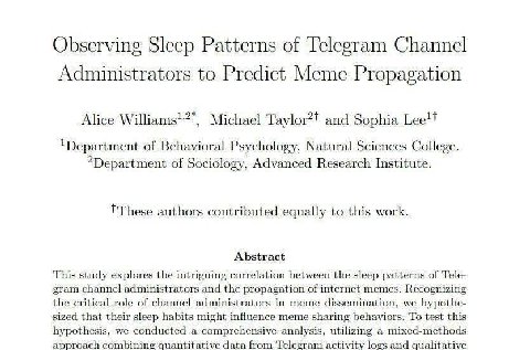 Observing Sleep Patterns of Telegram Channel Administrators to Predict Meme Propagation Alice Michael and Sophia of Behavioral Psychology, Natural Sciences College. 2Department of Sociology, Advanced 