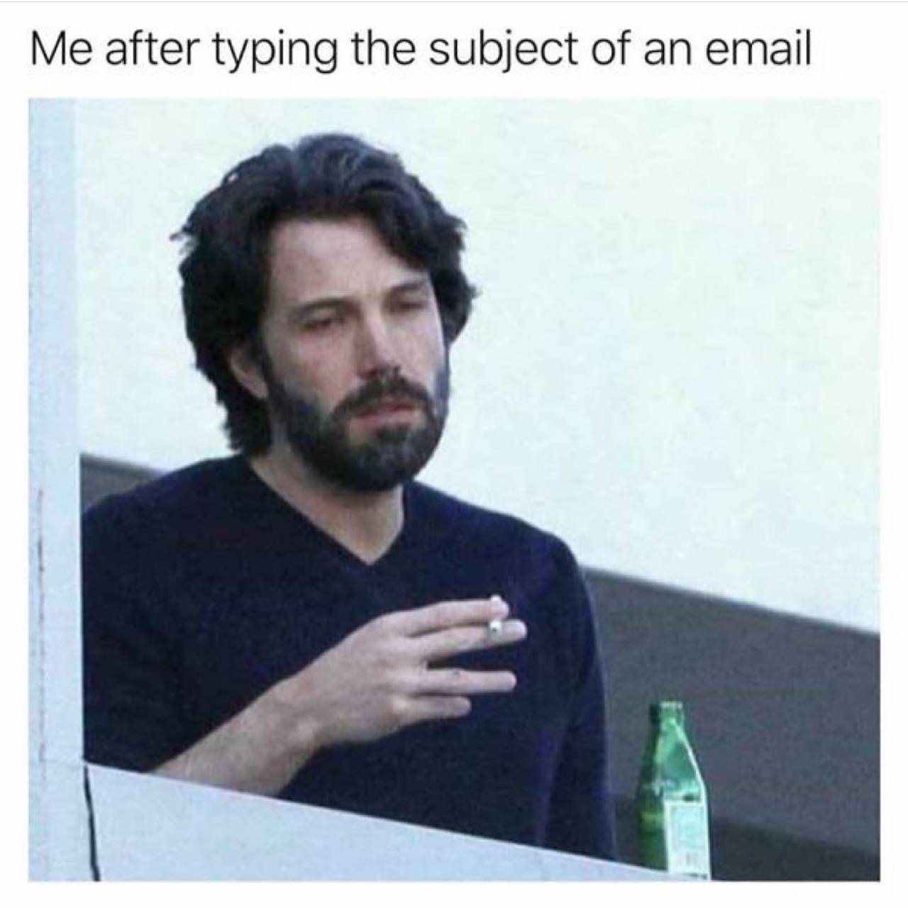 Me after typing the subject of an email