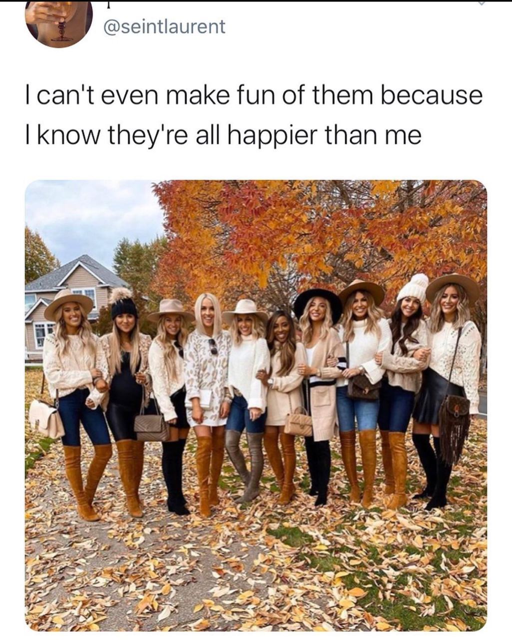 @seintlaurent can't even make fun of them because know they're all happier than me he У