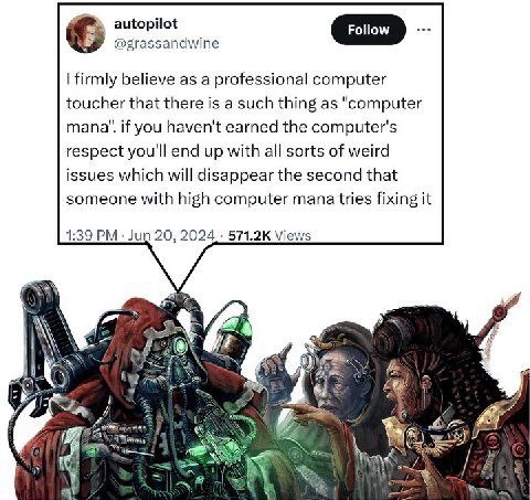 autopilot @grassandwine firmly believe as a professional computer toucher that there is a such thing as "computer mana’. if you haven't earned the computer's respect you'll end up with all sorts of we