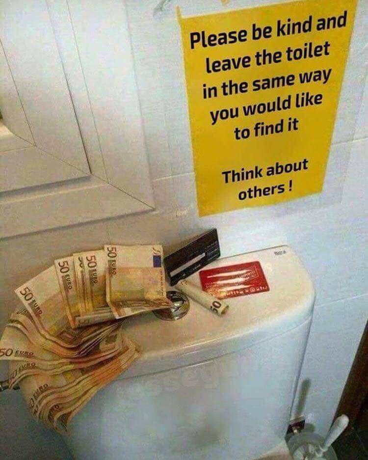 Please be kind and the toilet ‘nthe same way you would like to find it Think about others!