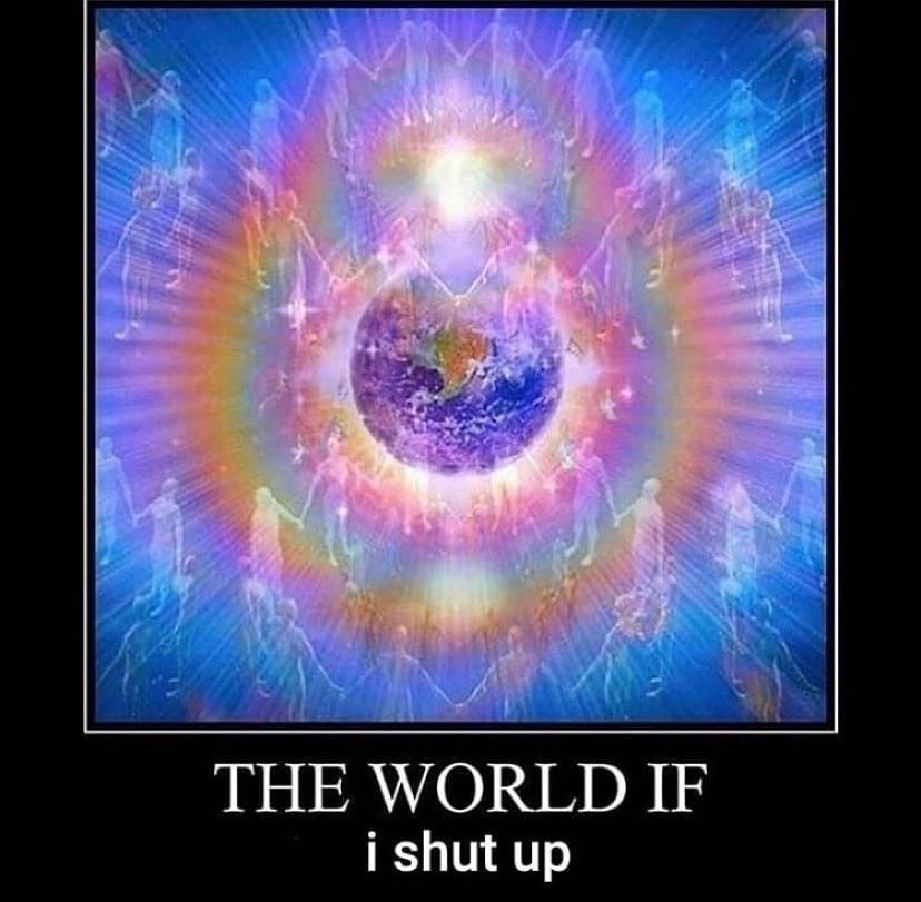 THE WORLD IF i shut up