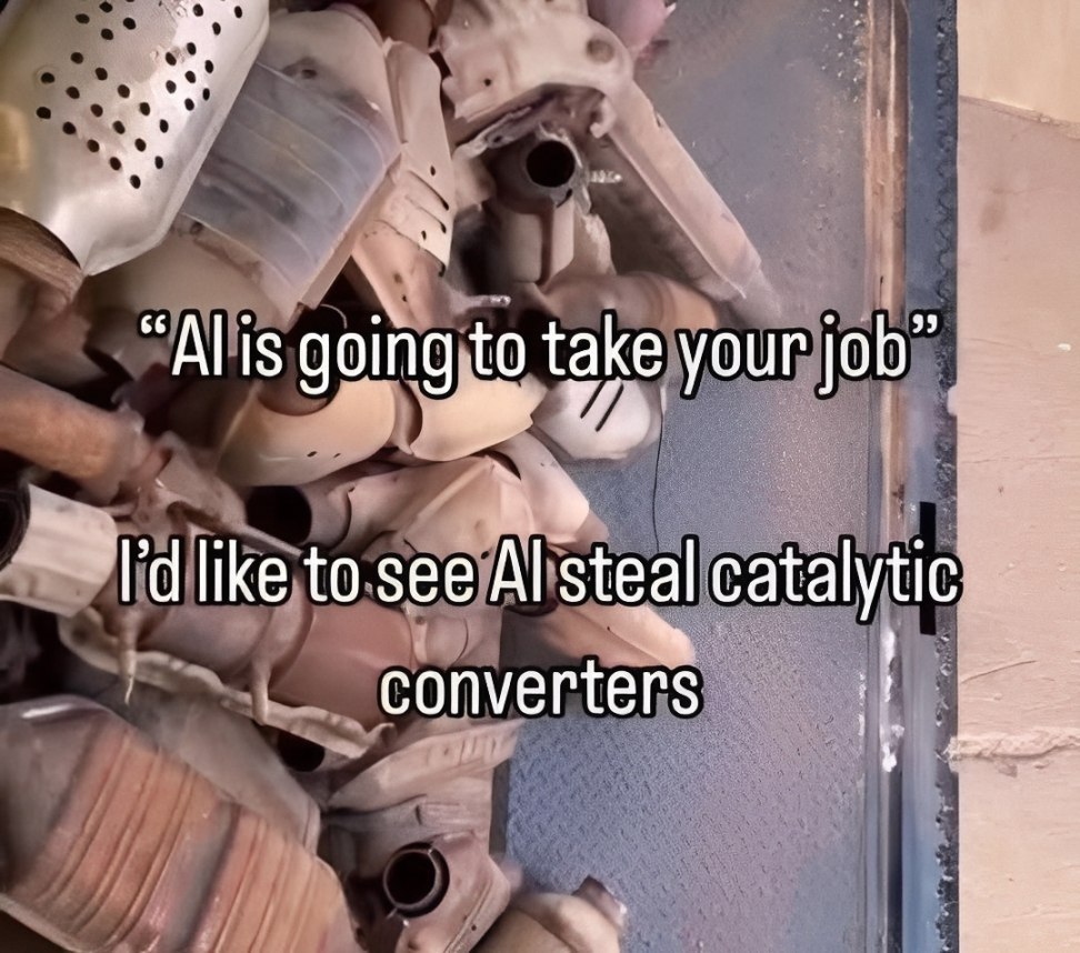 “Alis going to take your job” to see steal catalytic converters