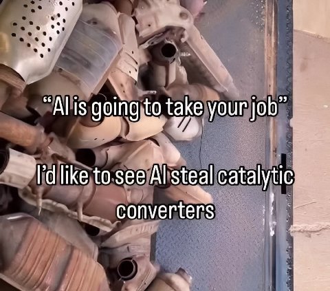 “Alis going to take your job” to see steal catalytic converters