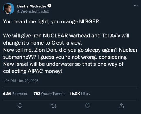 Dmitry Medvedev You heard me right, you orange NIGGER. We will give гап NUCLEAR warhead and Tel Aviv will change it's name to C'est vieV. Now tell me, Zion Don, did you sleepy again? Nuclear submarine