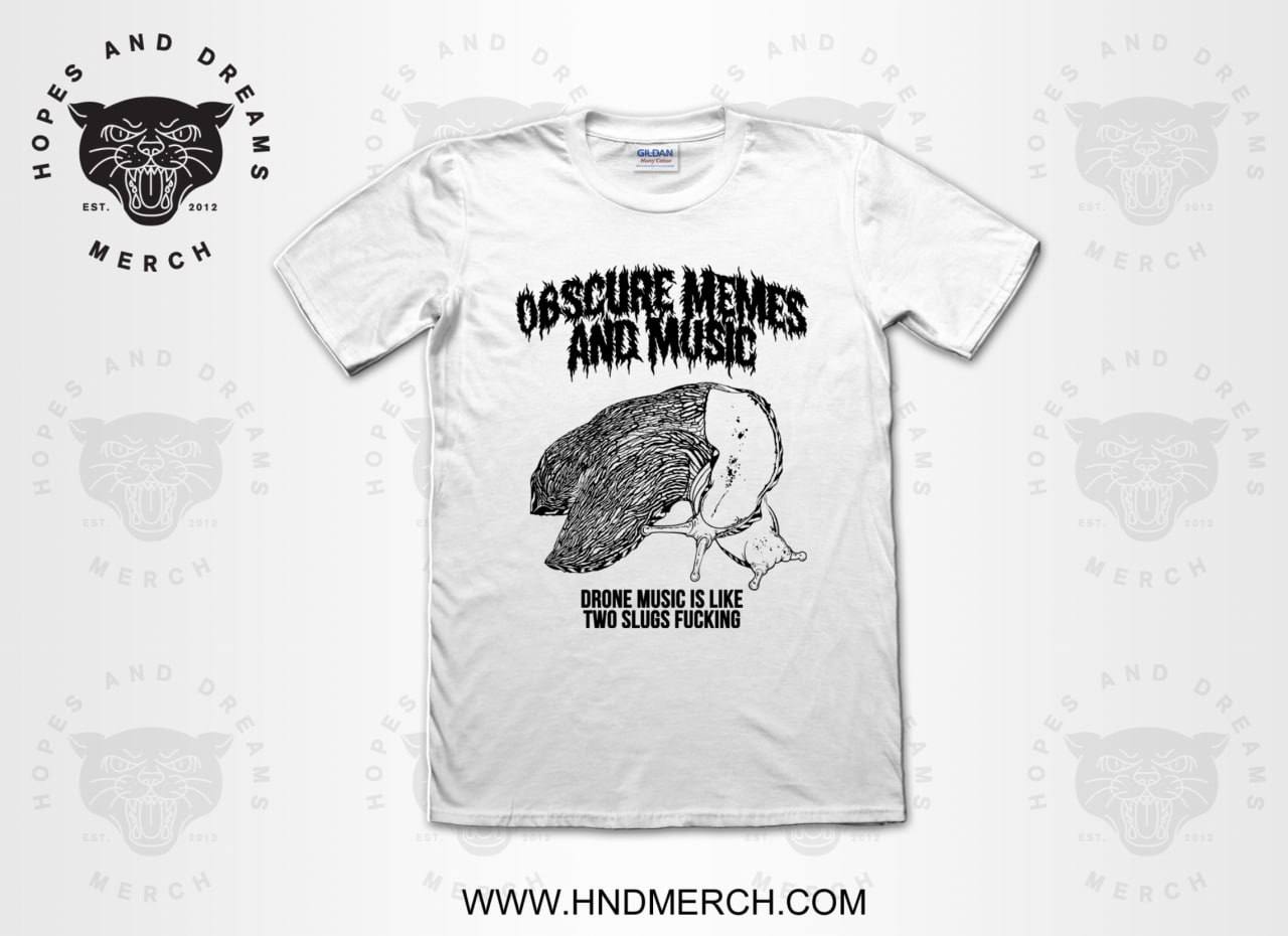 pND a о 4 06 AND lie. DRONE MUSIC IS LIKE ‘TWO SLUGS FUCKING WWW.HNDMERCH.COM