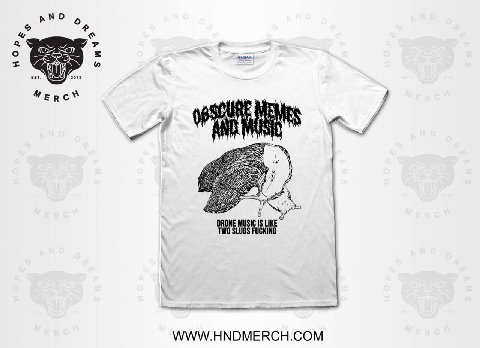 pND a о 4 06 AND lie. DRONE MUSIC IS LIKE ‘TWO SLUGS FUCKING WWW.HNDMERCH.COM