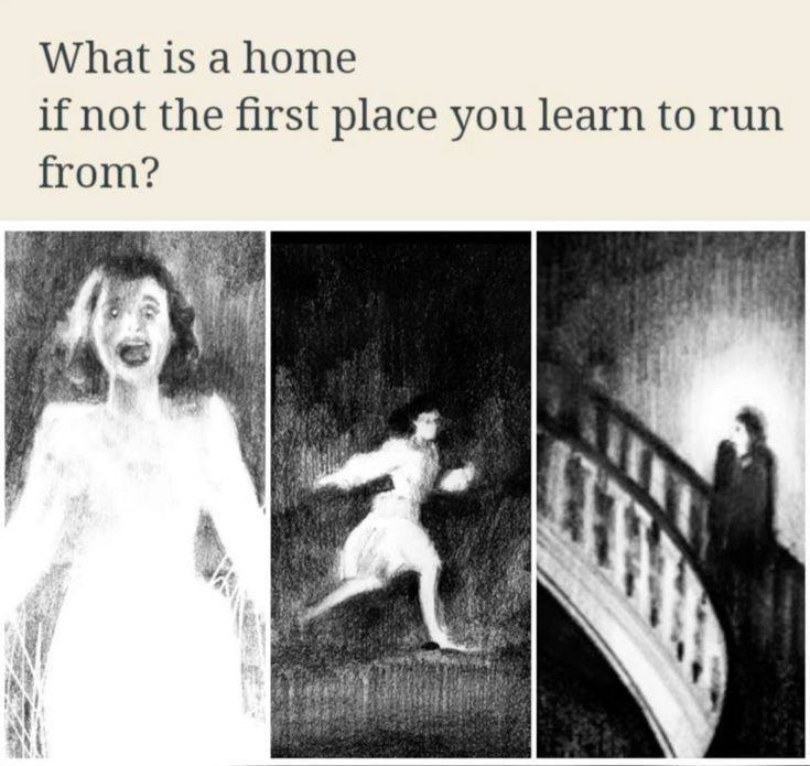 What is а home if not the first place you learn to run from? a