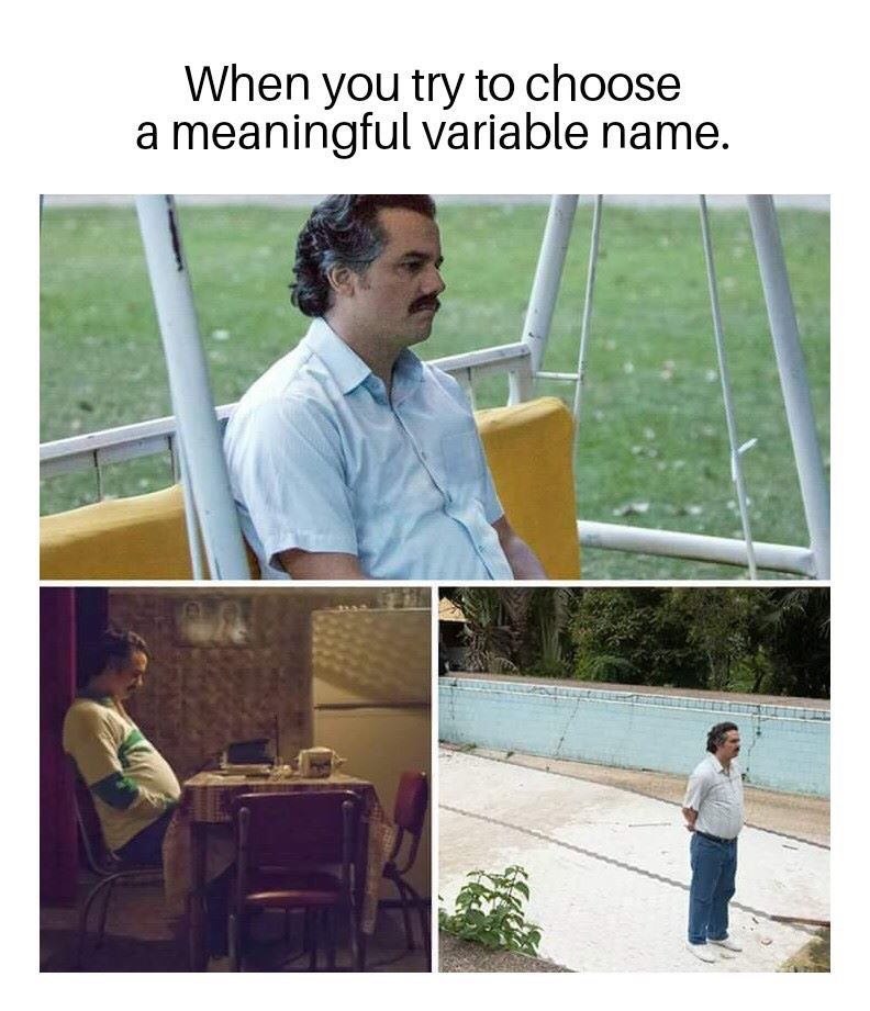 When you try to choose a meaningful variable name. a