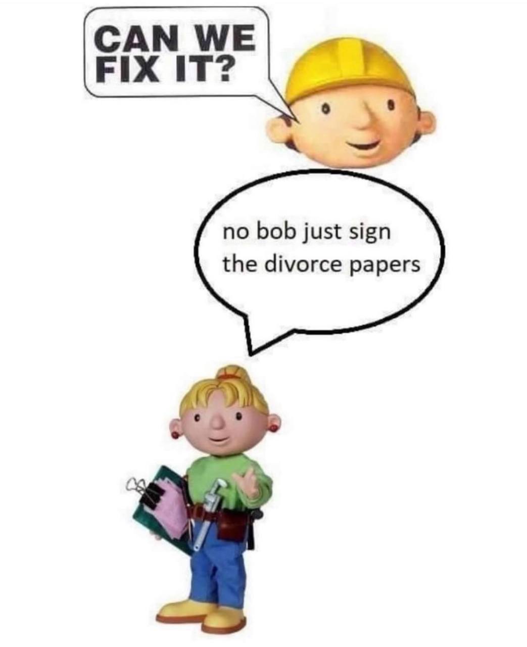 no bob just sign the divorce papers