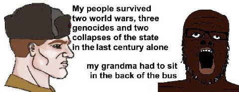 people survived two world wars, three genocides and two collapses of the state the last century alone my grandma had to sit in the back of the bus