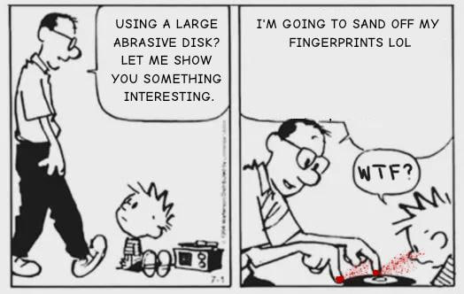 USING А LARGE GOING TO SAND OFF MY ABRASIVE DISK? FINGERPRINTS LOL LET ME SHOW YOU SOMETHING INTERESTING. a