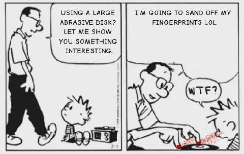 USING А LARGE GOING TO SAND OFF MY ABRASIVE DISK? FINGERPRINTS LOL LET ME SHOW YOU SOMETHING INTERESTING. a