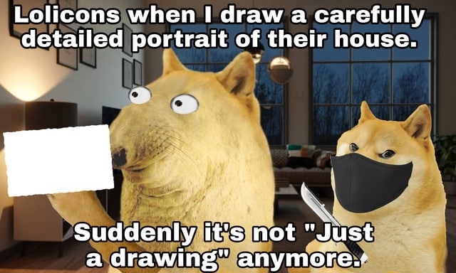 Lolicons when I draw а carefully detailed portrait of their house. a drawing" апутоге.»