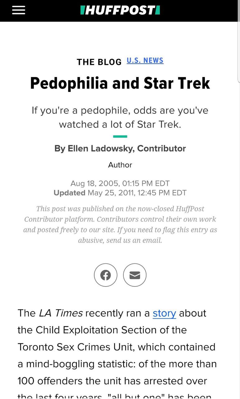 THE BLOG NEWS Pedophilia and Star Trek If you're a pedophile, odds are you've watched a lot of Star Trek. Ellen Ladowsky, Contributor Author Aug 18, 2005, 01:15 EDT Updated May 25, 2011, 12:45 EDT The