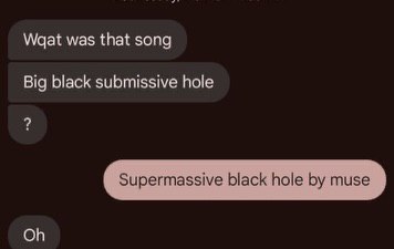 Waat was that song Big black submissive hole Supermassive black hole muse