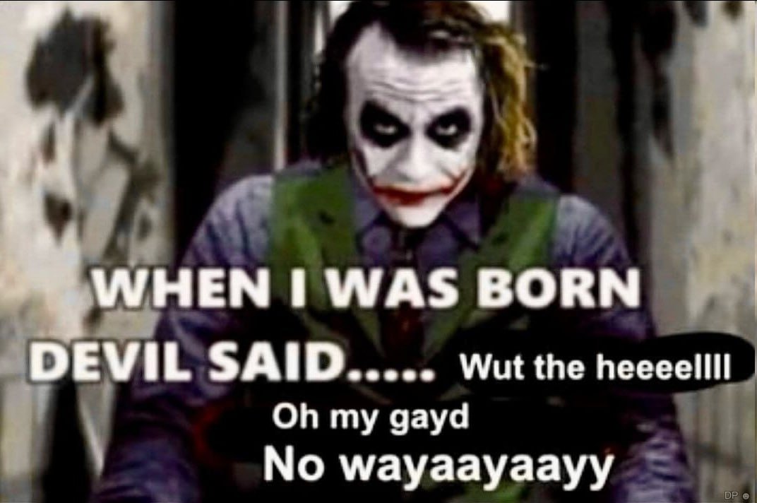 WHEN WAS BORN DEVIL SAID Wut the heeeellll my gayd No wayaayaayy