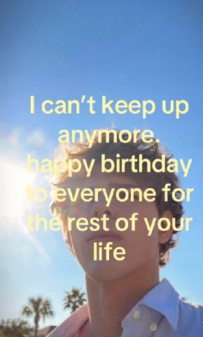 can't keep up путоге birthday averyone for rest of your life