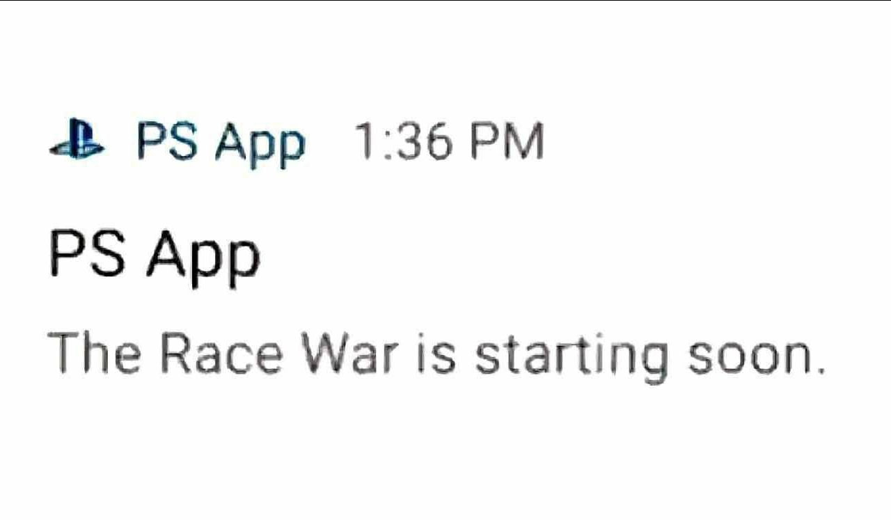 1:36 App The Race War is starting soon.