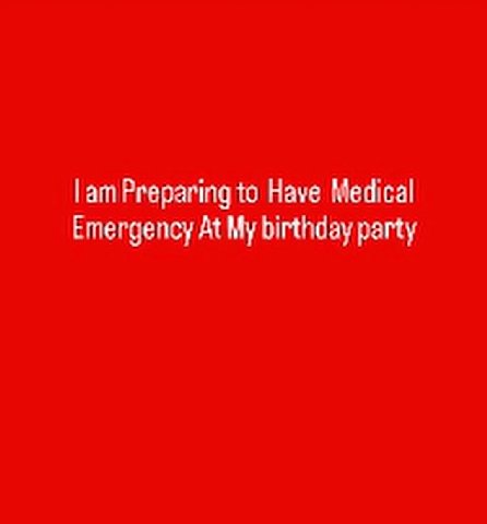 Preparing to Have Medical Emergency At My birthday party