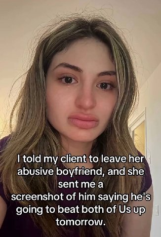 у told my client to leave her abusive boyfriend, and she sentmea screenshot of him saying he's going to beat both of up tomorrow.