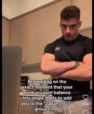 Bro waiting on the «ехаси moment that your bank account balance hits single digits to add you to the “Japan 2025” group chat