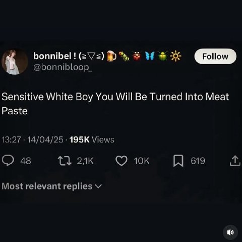 @bonnibloop_ bonnibel Sensitive White Boy You Will Be Turned Into Meat Paste 13:27 14/04/25 Views 48 619 Most relevant replies