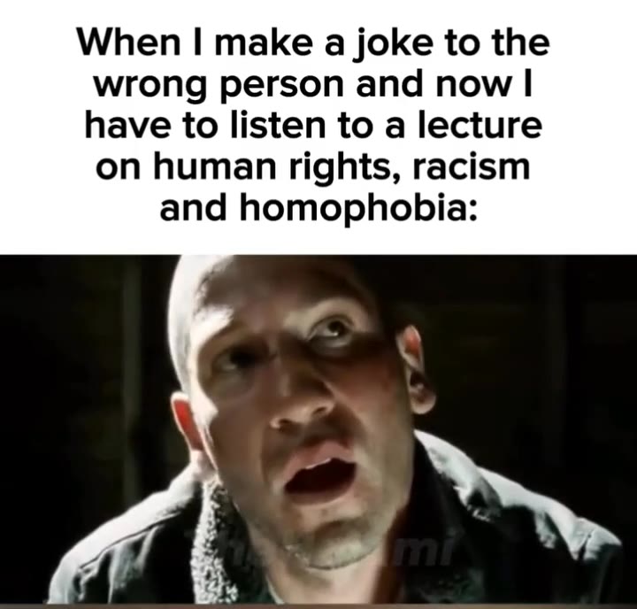 wrong person and now | have to listen to a lecture on human rights, racism