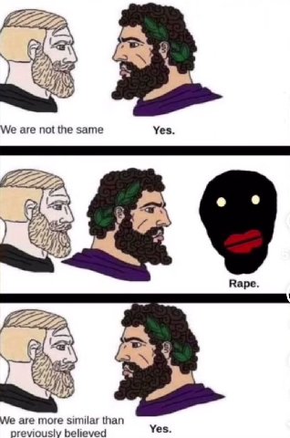 We are not the same Yes. Rape. We are more similar than previously believed Yes.