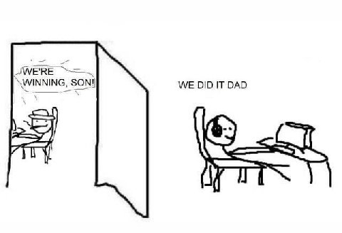 WE DID IT DAD