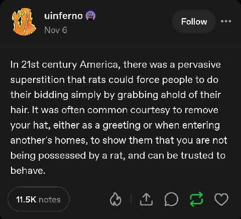 uinferno Follow ооо Nov 6 In century America, there was a pervasive superstition that rats could force people to their bidding simply grabbing ahold of their hair. It was often common courtesy to remo