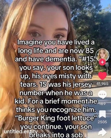 Imagine you have lived а юпа life and are now 85 and have dementia. you Say. your son looks up, his eyes misty tears. 15, was his jersey_ 985 number ‘when he kid. For a brief moment не. 489 thinks you