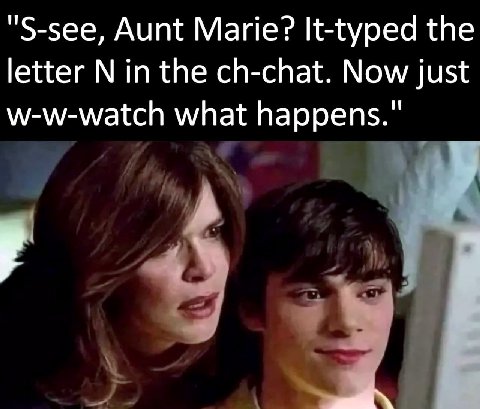 "S-see, Aunt Marie? It-typed the letter in the ch-chat. Now just w-w-watch what happens."