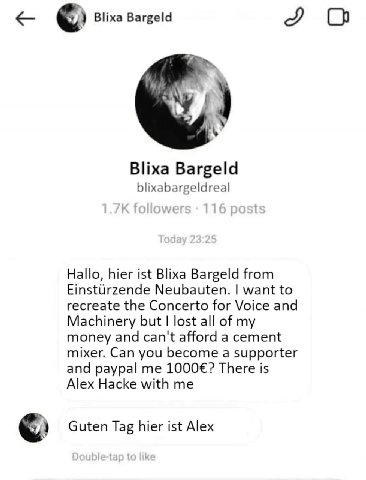 Blixa Bargeld Blixa Bargeld blixabargeldreal Hallo, hier ist Blixa Bargeld from Neubauten. want to recreate the Concerto for Voice and Machinery but lost all of my money and can't afford a cement mixe