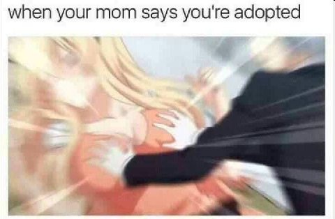 when your Says you're adopted